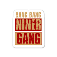 Bang Bang Niner Gang Football Cool Long Sleeve Sticker | Artistshot