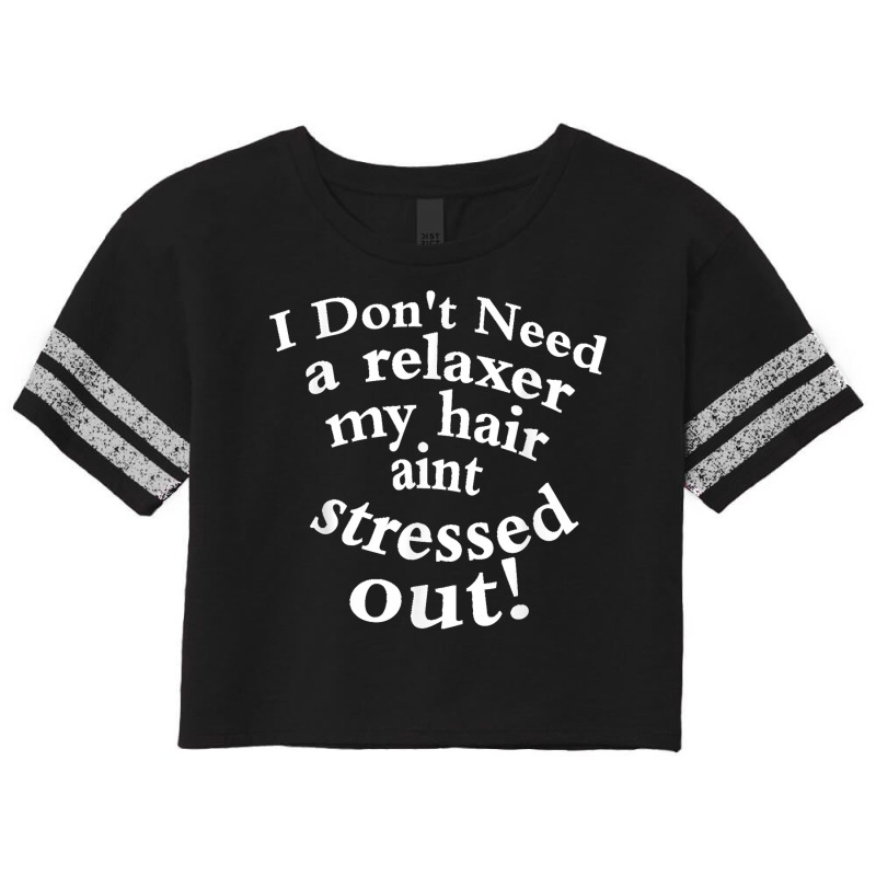 I Don't Need A Relaxer My Hair Aint Stressed Out Scorecard Crop Tee by MikaelaLynnHolbrook | Artistshot