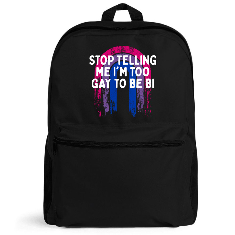 Stop Telling Me I'm Too Gay Bisexual Lgbtq Bi Pride Long Sleeve T Shir ...