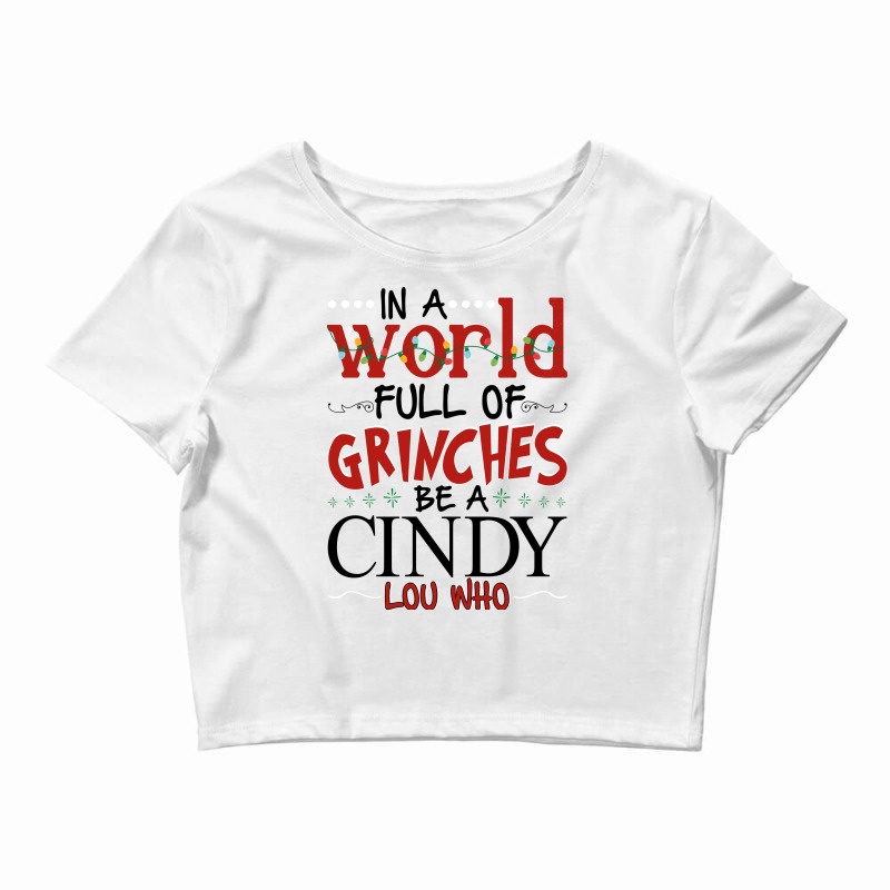 In A World Full Of Grinches Be A Cindy   Lou Who For Light Crop Top by autlu2024 | Artistshot