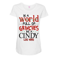 In A World Full Of Grinches Be A Cindy   Lou Who For Light Maternity Scoop Neck T-shirt | Artistshot