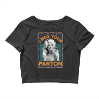 I Beg Your Pardon T-shirt Crop Top | Artistshot