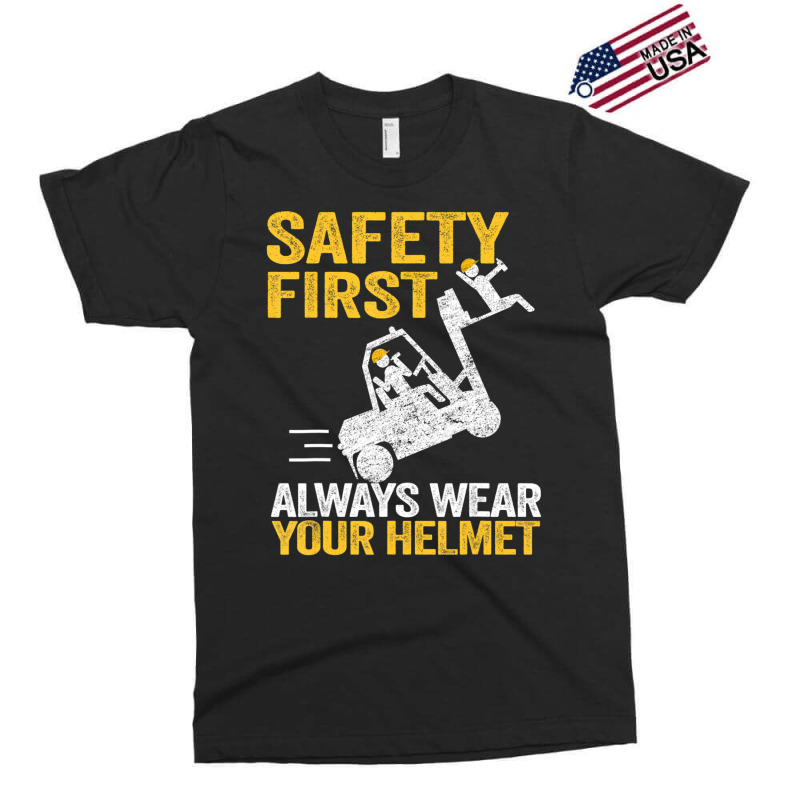 Safety First Always Wear Your Helmet Forklift Driver Exclusive T-shirt | Artistshot