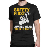 Safety First Always Wear Your Helmet Forklift Driver Classic T-shirt | Artistshot