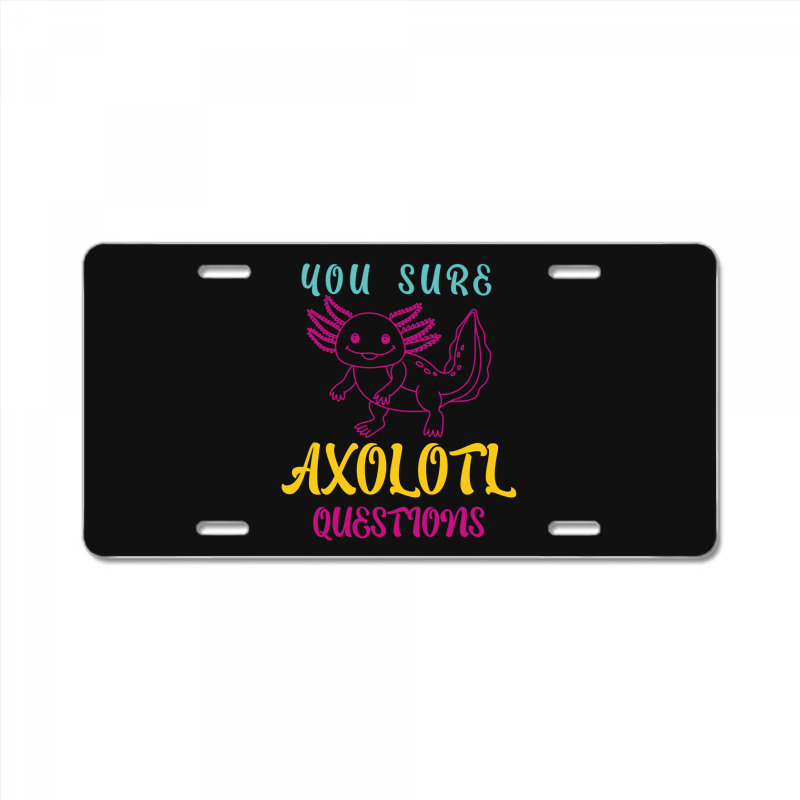 You Sure Axolotlquestions Pun, Funny Axolotl, And Cute Axolotl.-zaieh License Plate | Artistshot