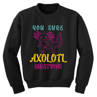 You Sure Axolotlquestions Pun, Funny Axolotl, And Cute Axolotl.-zaieh Youth Sweatshirt | Artistshot