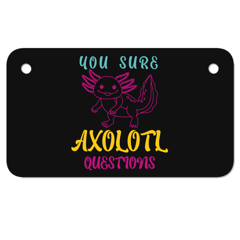 You Sure Axolotlquestions Pun, Funny Axolotl, And Cute Axolotl.-zaieh Motorcycle License Plate | Artistshot