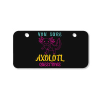 You Sure Axolotlquestions Pun, Funny Axolotl, And Cute Axolotl.-zaieh Bicycle License Plate | Artistshot