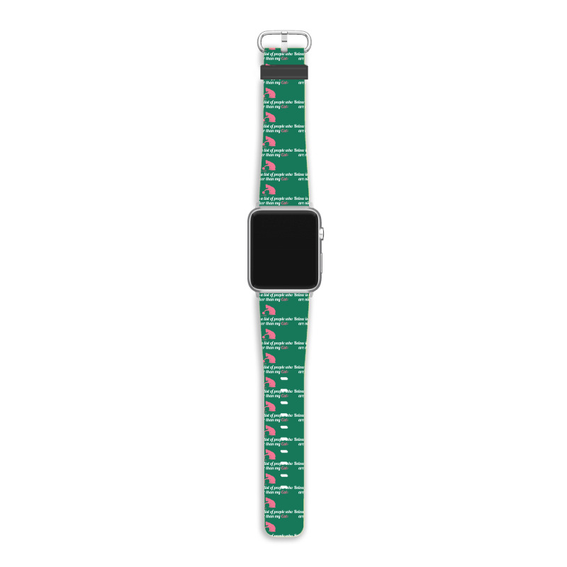 Below Is List Of People Who Are Nicer Than My Cat Apple Watch Band | Artistshot