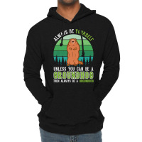 Always Be Yourself Groundhog Day Woodchuck Marmot Premium T Shirt Lightweight Hoodie | Artistshot