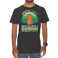 Always Be Yourself Groundhog Day Woodchuck Marmot Premium T Shirt Vintage T-shirt | Artistshot