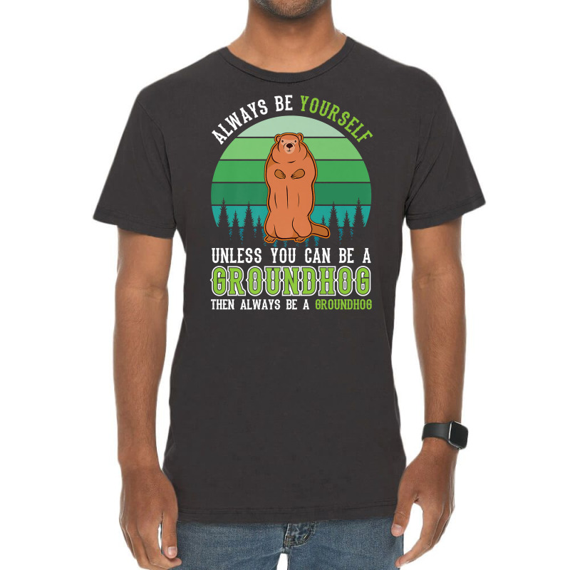 Always Be Yourself Groundhog Day Woodchuck Marmot Premium T Shirt Vintage T-Shirt by cm-arts | Artistshot