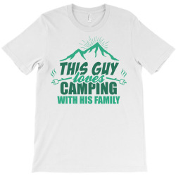 This Guy Loves Camping With His Family T-Shirt | Artistshot