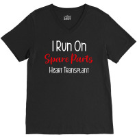 I Run On Spare Parts Heart Surgery Organ Donation Awareness T Shirt V-neck Tee | Artistshot