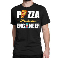 Pizzaas   Pizza Production Engineer T Shirt Classic T-shirt | Artistshot