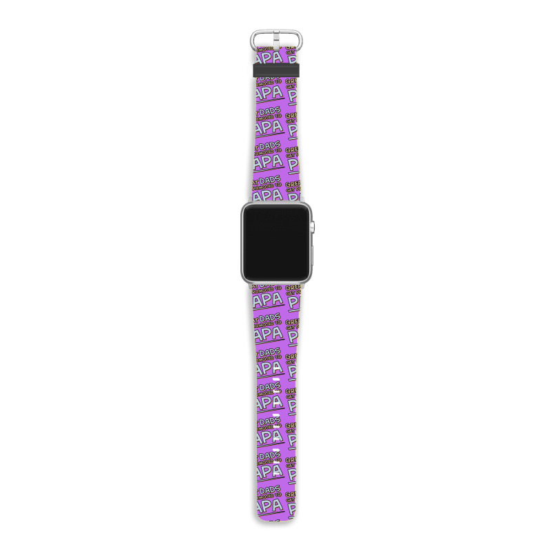 Great Dads Get Promoted To Papa Apple Watch Band | Artistshot