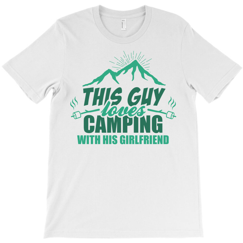 This Guy Loves Camping With His Girlfriend T-shirt | Artistshot