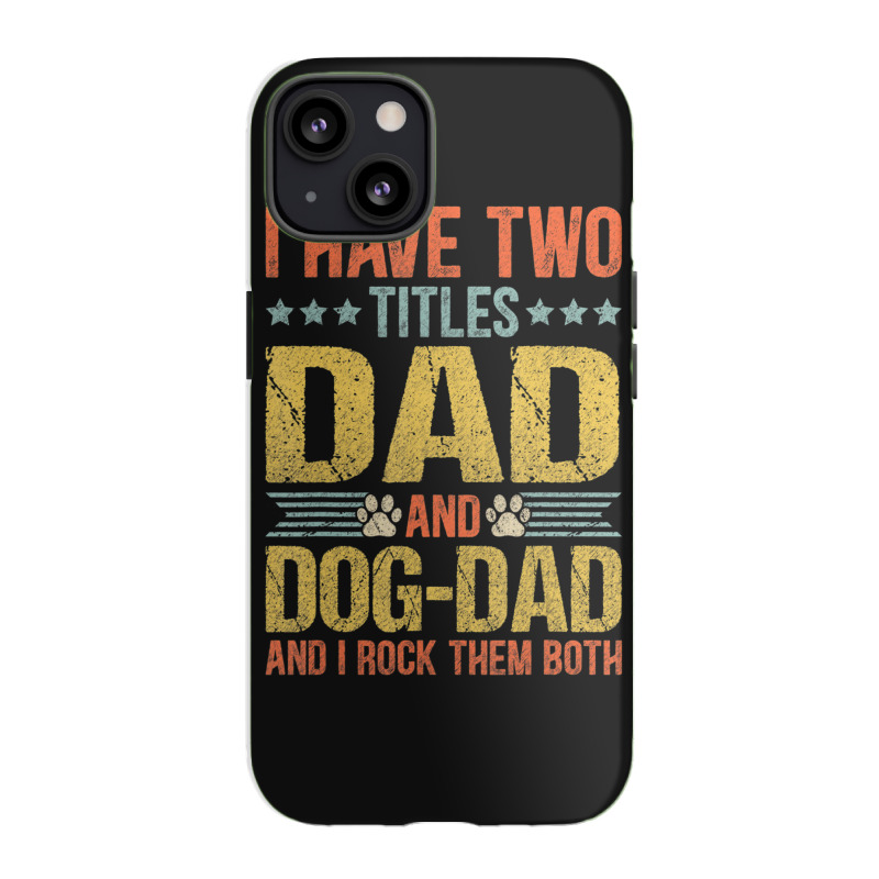 Dog Lover Dad Puppy Father Quote Fathers Day Saying Iphone 13 Case | Artistshot