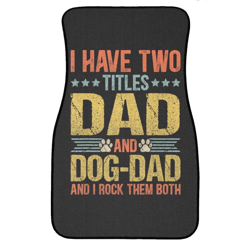 Dog Lover Dad Puppy Father Quote Fathers Day Saying Front Car Mat | Artistshot