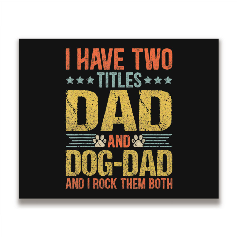 Dog Lover Dad Puppy Father Quote Fathers Day Saying Metal Print Horizontal | Artistshot