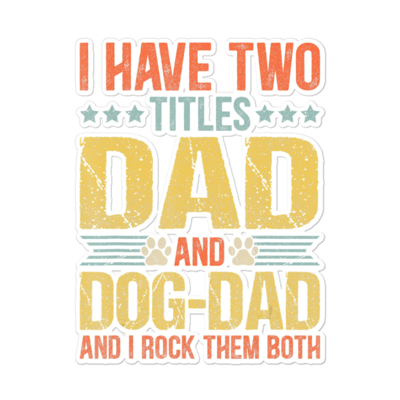 Dog Lover Dad Puppy Father Quote Fathers Day Saying Sticker | Artistshot