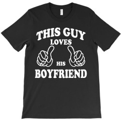 This Guy Loves His Boyfriend T-Shirt | Artistshot