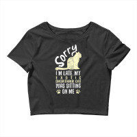 I'm Late My Exotic Shorthair Cat Was Sitting On Me Funny Crop Top | Artistshot