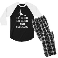 Be Good Do Good And Fell Good Men's 3/4 Sleeve Pajama Set | Artistshot