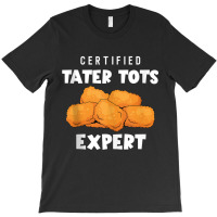 Certified Tater Tots Expert   Potato Puffs   Tater Tots Tank Top T-shirt | Artistshot