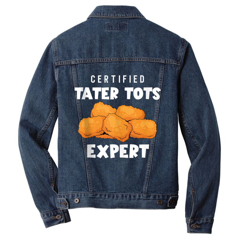 Certified Tater Tots Expert   Potato Puffs   Tater Tots Tank Top Men Denim Jacket | Artistshot