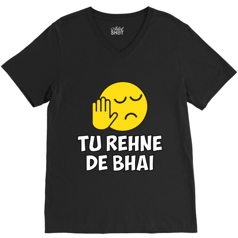 Tu Rehne De Bhai Funny Hindi Saying V-Neck Tee by cm-arts | Artistshot