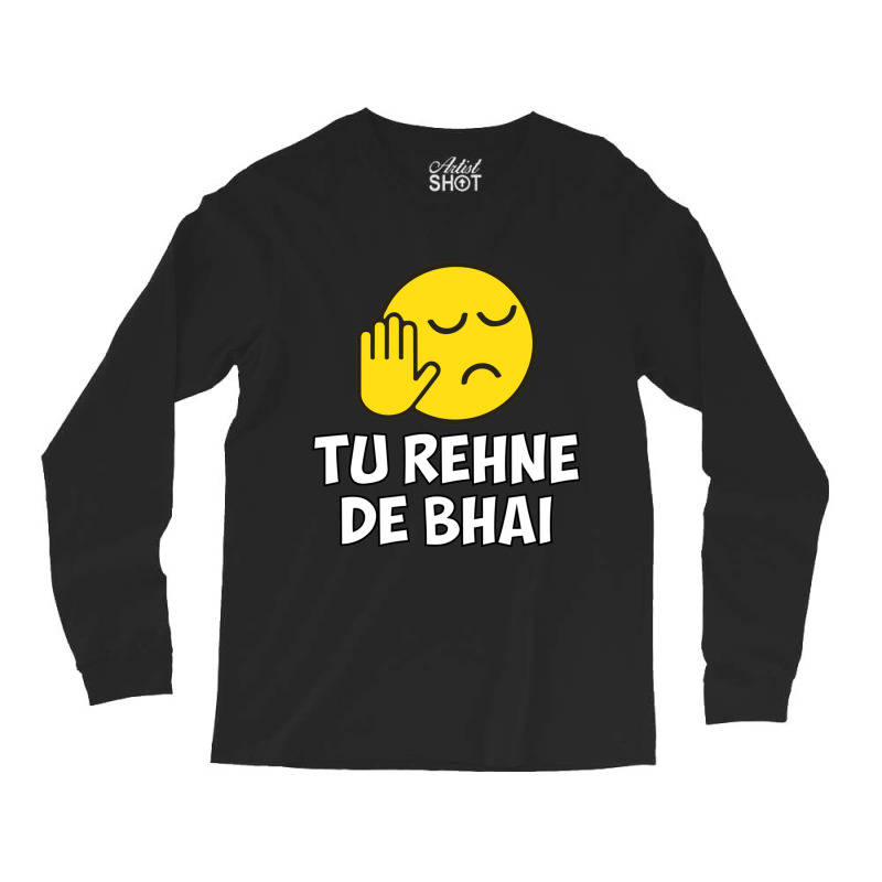 Tu Rehne De Bhai Funny Hindi Saying Long Sleeve Shirts by cm-arts | Artistshot