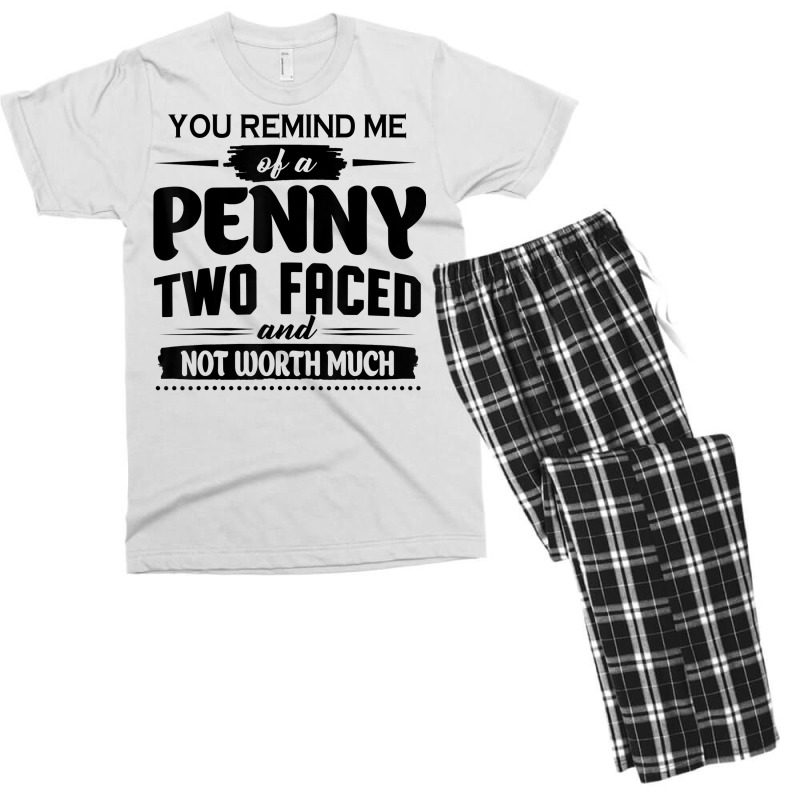 You Remind Me Of A Penny Two Faced And Not Worth Much T Shirt Men's T-shirt Pajama Set | Artistshot