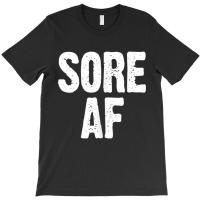 Sore Af Gym Workout Weight Lifting Running Training T-shirt | Artistshot