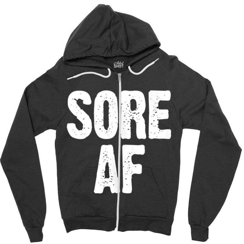 Sore Af Gym Workout Weight Lifting Running Training Zipper Hoodie | Artistshot