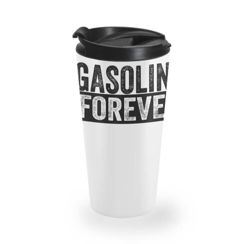 Gasoline Forever Funny Gas Cars T Shirt Travel Mug | Artistshot