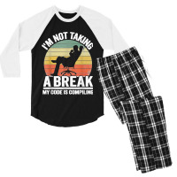 I'm Not Taking A Break My Code Is Compiling Coder Programmer Men's 3/4 Sleeve Pajama Set | Artistshot