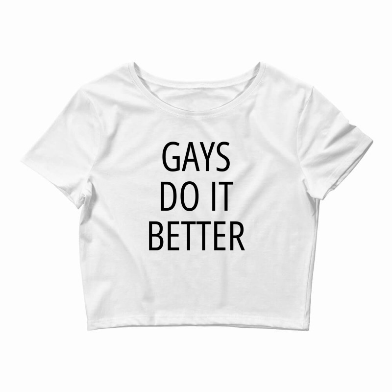 Gays Do It Better Lgbtq Pride Gay Men Gay Pride Crop Top by Magasinfinite | Artistshot