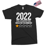 2022 Still A Cluster Fuck Would Not Recommend 1 Stars Review Exclusive T-shirt | Artistshot