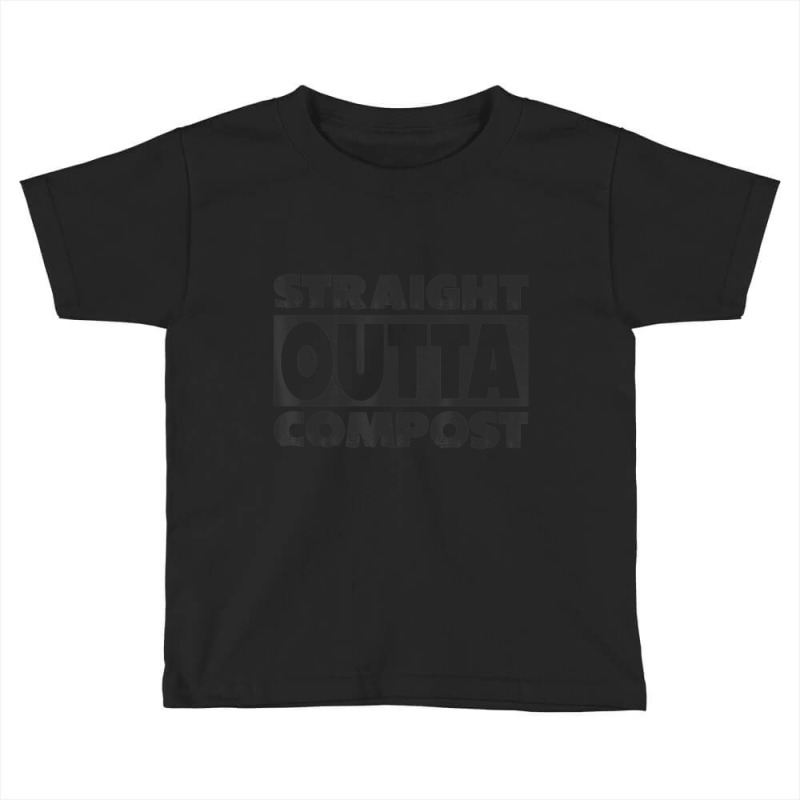 Straight Outta Compost Gardener Gardening Plant Lover Toddler T-shirt by cm-arts | Artistshot