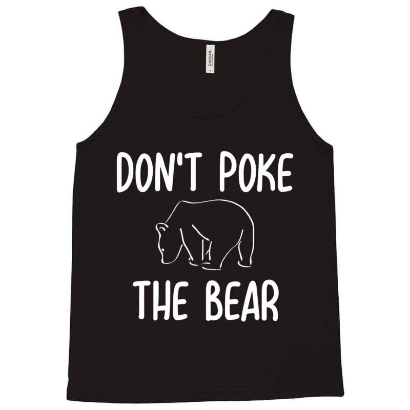 Don't Poke The Bear Joke Sarcastic Family Tank Top | Artistshot