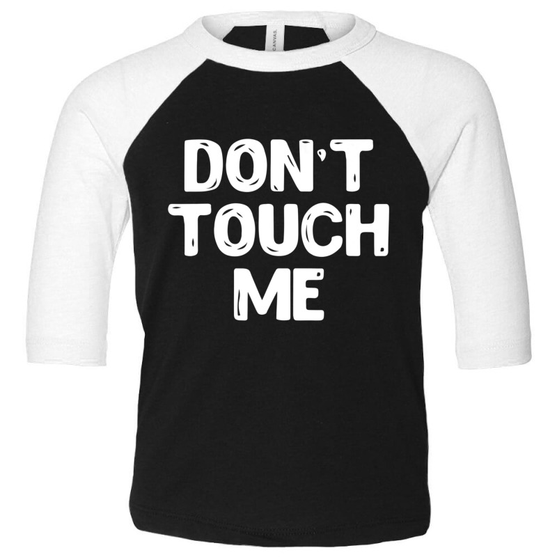 Don't Touch Me Introvert Gifs Toddler 3/4 Sleeve Tee by cm-arts | Artistshot