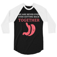 Bariatric Surgery We Are Never Getting Back Together 3/4 Sleeve Shirt | Artistshot