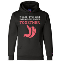 Bariatric Surgery We Are Never Getting Back Together Champion Hoodie | Artistshot