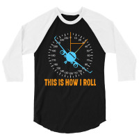 This Is How I Roll Airplane Pilot Shirt Aviation 3/4 Sleeve Shirt | Artistshot