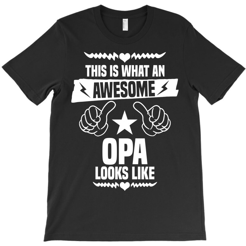 Awesome Opa Looks Like T-shirt | Artistshot