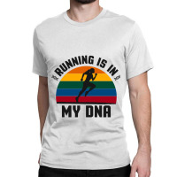 Running Is In My Dna Biology Motivation Genetics Workout Classic Classic T-shirt | Artistshot