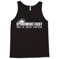 Epidemiologist Not A Skin Doctor Epidemiology Virology Quote T Shirt Tank Top | Artistshot