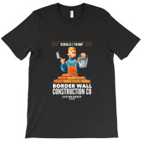 Build A Wall Pro Donald Trump President 1 T-shirt | Artistshot