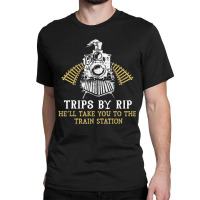 Trips By Rip Take Him To Train Station Retro Vintage Classic T-shirt | Artistshot